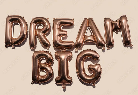 Let's Talk About Dreaming Big